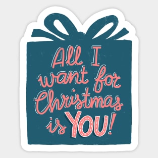 All I want for Christmas is YOU! Sticker